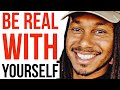 BE REAL WITH YOURSELF | TRENT SHELTON