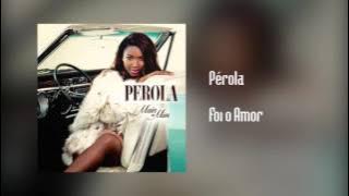 Pérola - Foi o Amor [Áudio]