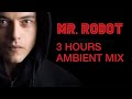 Mr robot vol 17 ost slowed down film score 3 hours deep ambient mix