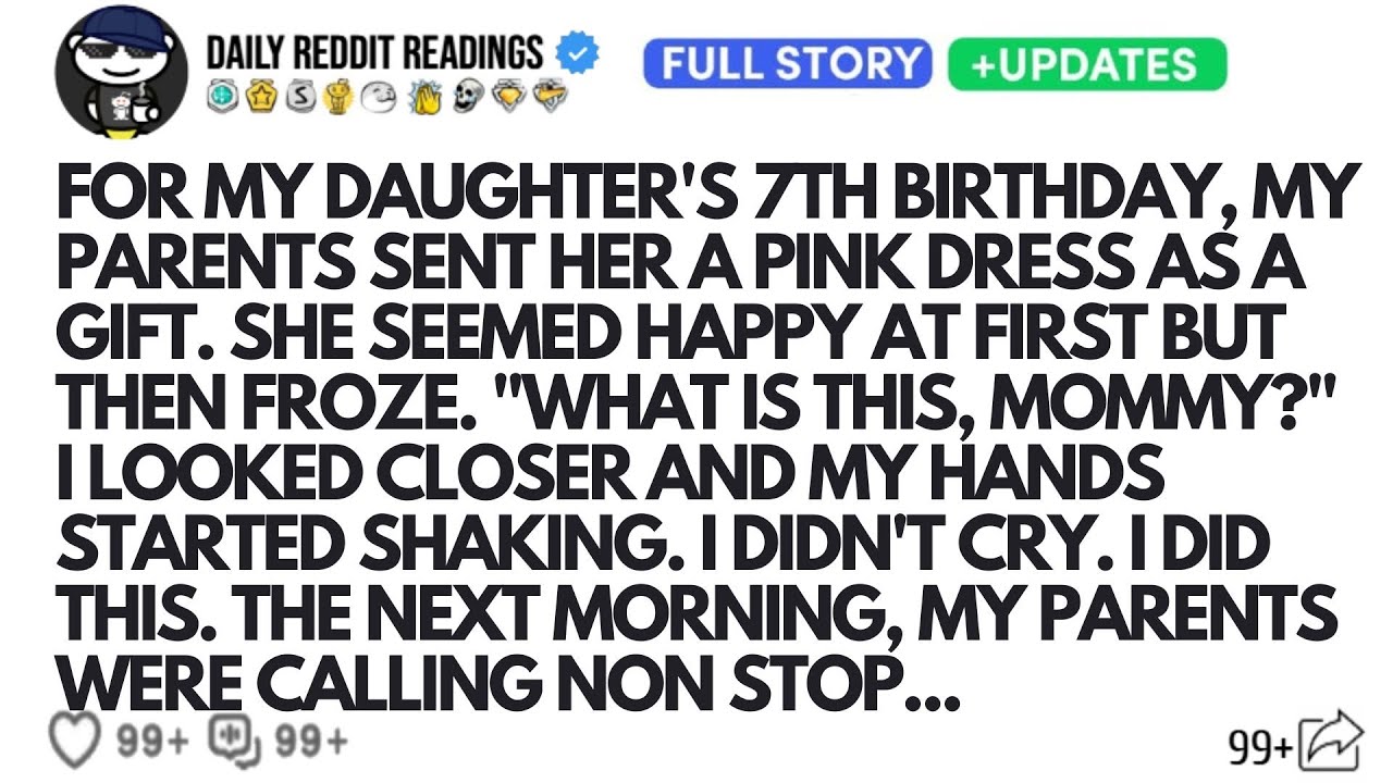 FOR MY DAUGHTER'S 7TH BIRTHDAY, MY PARENTS SENT HER A PINK DRESS AS A GIFT. SHE SEEMED HAPPY AT....
