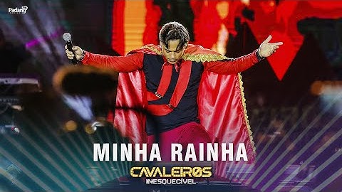 Cavaleiros do Forró - Minha Rainha (DVD Cavaleiros Inesquecível - Ao Vivo em Natal)