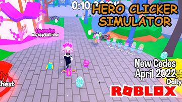 Roblox Hero Clicker Simulator New Codes April 2022