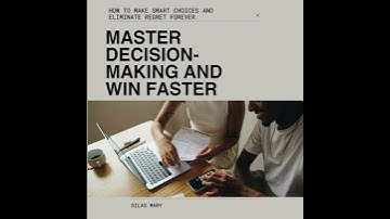 Master Decision-Making and Win Faster: How to Make Smart Choices and Eliminate Regret Forever