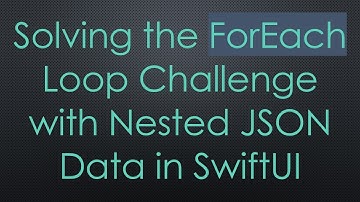 Solving the ForEach Loop Challenge with Nested JSON Data in SwiftUI