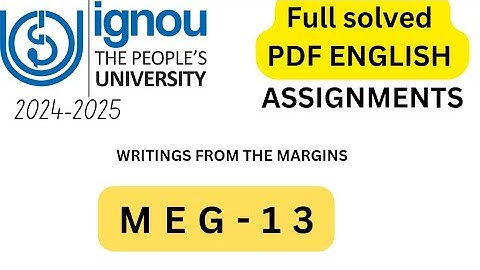 MEG-13 ENGLISH SOLVED ASSIGNMENT 2024-25 IGNOU ||WRITINGS FROM THE MARGINS