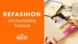 Refashion | A Mixed Media Art Journaling Tutorial by Jesse Petersen of Let's Make Art