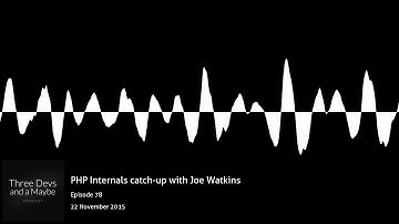 🎙️78: PHP Internals catch-up with Joe Watkins