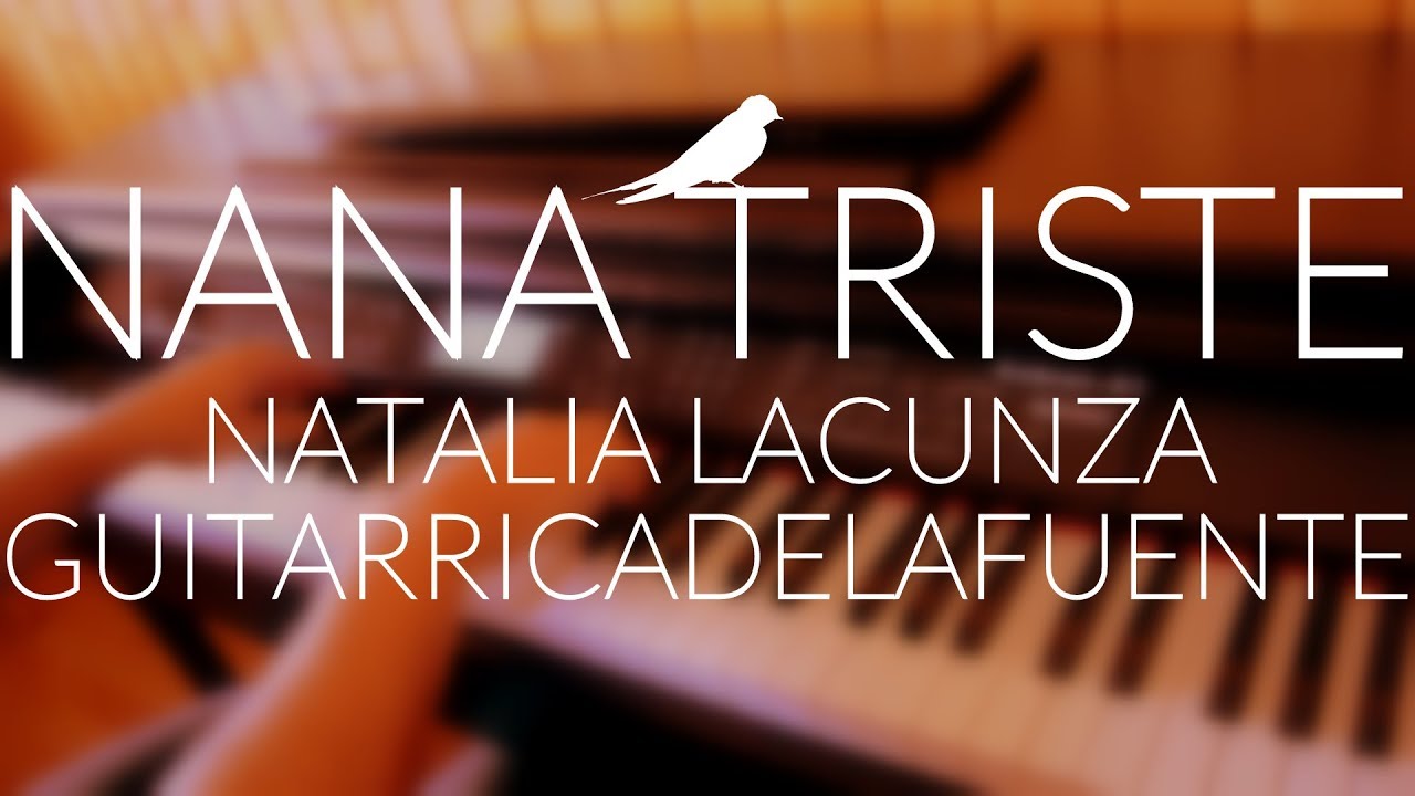 Natalia Lacunza, Guitarricadelafuente - Nana triste (Piano Cover) + ACORDES/LETRA  - YouTube