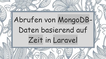 Abrufen von MongoDB-Daten basierend auf Zeit in Laravel