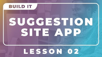 Building a Suggestion Site App - Lesson 2