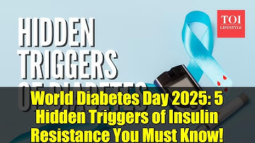 World Diabetes Day 2025: 5 Hidden Triggers of Insulin Resistance You Must Know!