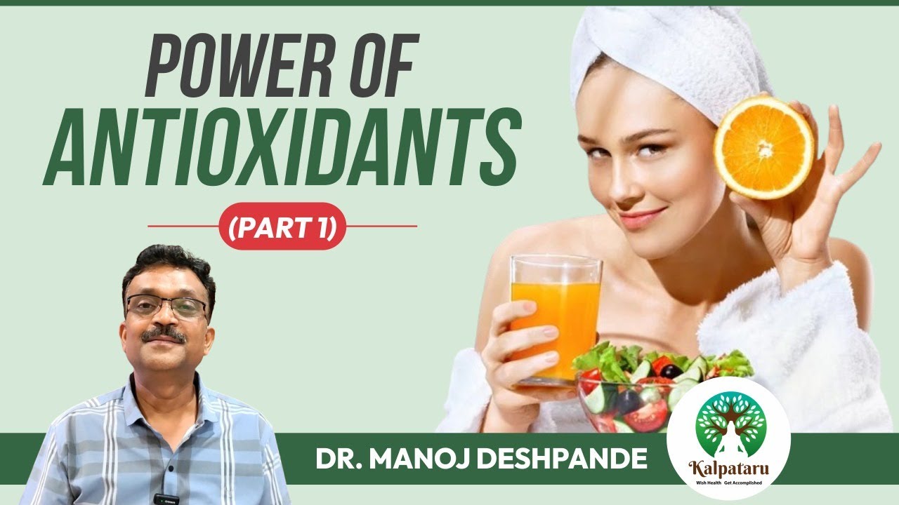 Power Of Antioxidants | Understanding Antioxidant & Its Occupancy| Kalpataru Ayurvediya Chikitsalaya