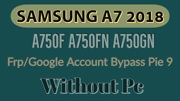 Samsung A7 2018 Frp Bypass 9.0 | Bypass/Remove Google Lock Frp On A750F |