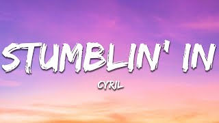 CYRIL - Stumblin' In (Lyrics)