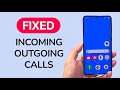 How To Fix Incoming and Outgoing Calls On Android Phone