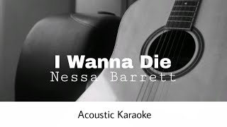 Nessa Barrett - i wanna die (Acoustic Karaoke)