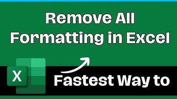 Fastest Way to Remove All Formatting in Excel