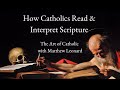 How Catholics Read &amp; Interpret Scripture