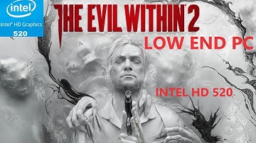 The Evil Within 2 Intel HD 520 Low End PC