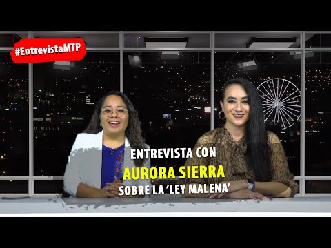 ¿Por qué Ley Malena?, la diputada Aurora Sierra lo explica