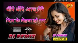 Dheere Dheere Aap Mere Dil Ke Mehma Ho Gaye Hindi Full Vibration Remix Song Dj Pankaj Jasrapur Dj Ma