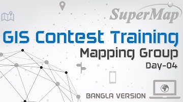 Mapping Group 04:  iDesktop Map Layout and More Topics for Mapping (Bangla Ver.)