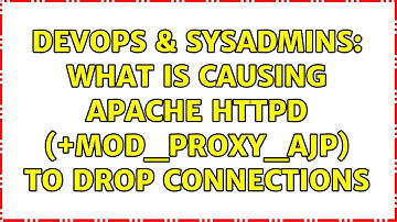 DevOps & SysAdmins: What is causing Apache httpd (+mod_proxy_ajp) to drop connections