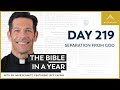 Day 219 Separation From God The Bible In A Year With Fr Mike Schmitz Day 219 Separation From God The Bible In A Year With Fr Mike Schmitz