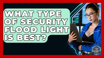 What Type Of Security Flood Light Is Best? - SecurityFirstCorp.com