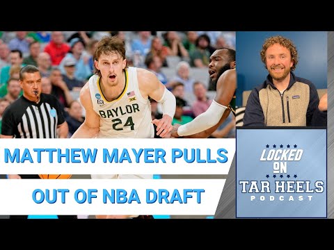 Video: Locked On Tar Heels - Matthew Mayer Withdraws from Draft; Is Pete Nance a Transfer Option?