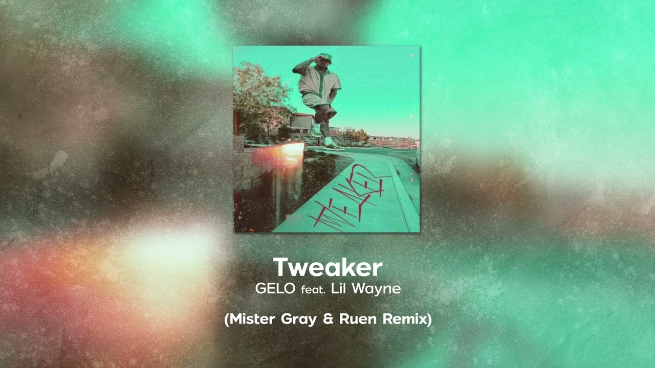 GELO feat. Lil Wayne - Tweaker (Mister Gray & Ruen Remix)