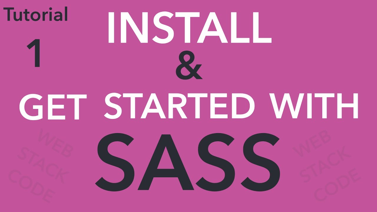 Sass Tutorial 1 How To Install And Get Started With Sass YouTube