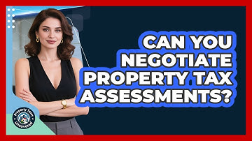 Can You Negotiate Property Tax Assessments? - Property Taxes Uncovered