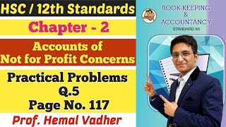 Not for Profit Concerns | Practical Problems Q.5 | Page No. 117 | Chapter 2 | Class 12 | Hemal Sir |