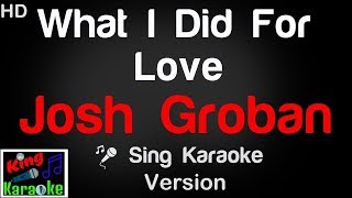 Video thumbnail of "🎤 Josh Groban - What I Did For Love (Karaoke Version) - King Of Karaoke"