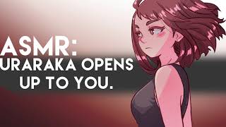 ASMR: Uraraka Opens Up To You. MHA Roleplay