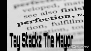 Tay Stackz The Mayor - Perfection (Prod.by PKGotBeatz)