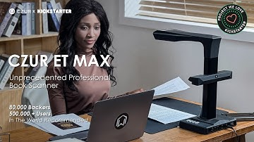 CZUR ET MAX- The Unprecedented Professional Book Scanner