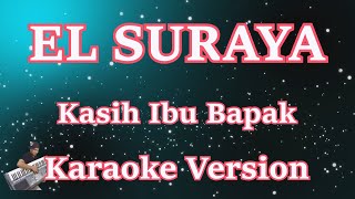 EL SURAYA - Kasih Ibu Bapa (Karaoke Lirik) HD