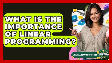 What Is The Importance Of Linear Programming? - Learn About Economics