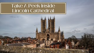 A VISIT INSIDE LINCOLN CATHEDRAL & CASTLE