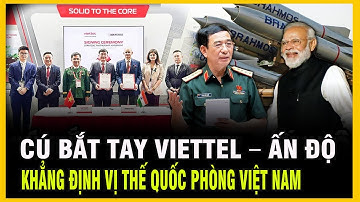 VIETTEL – ẤN ĐỘ: KHẲNG ĐỊNH VỊ THẾ CÔNG NGHỆ QUỐC PHÒNG VIỆT NAM