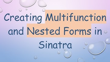 Creating Multifunction and Nested Forms in Sinatra