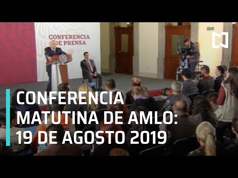 Conferencia matutina AMLO -lunes 19 de agosto