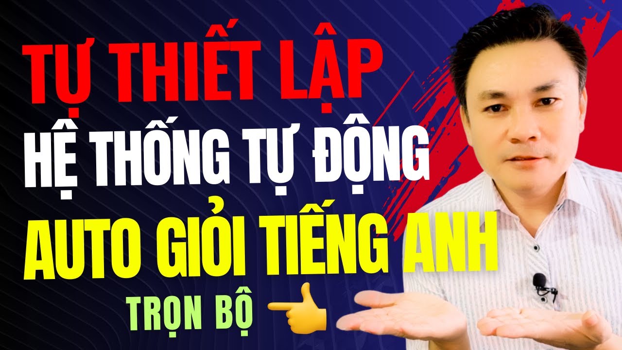 HOÀN TOÀN MIỄN PHÍ: Thiết lập Một Lần Auto Giỏi Tiếng Anh