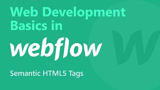Semantic HTML5 Tags | Web Development Basics in #Webflow