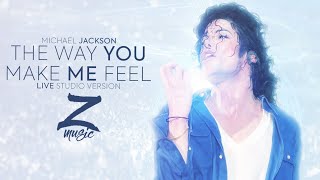 The Way You Make Me Feel Live Studio Version Michael Jackson