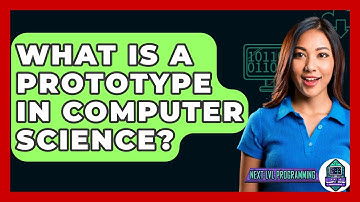 What Is A Prototype In Computer Science? - Next LVL Programming