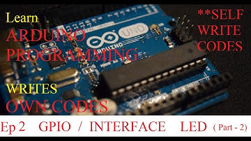 ARDUINO Programming | Ep-02  GPIO / LED (part 2) | Arduino tutorial in HINDI |Make your own Codes