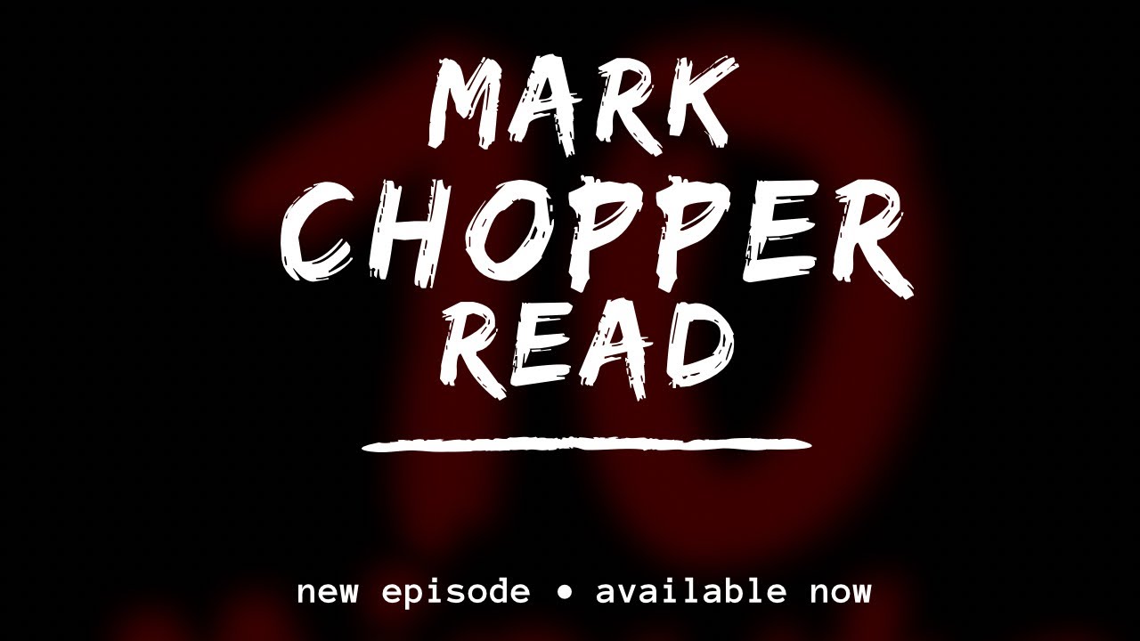 Mark CHOPPER Read YouTube